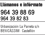 Llámanos e infórmate - 964 39 88 69 - 964 39 82 83 - Urbanización La Parreta s/n BENICÀSSIM - Castellón
